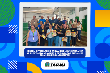 Conselho Tutelar de Taguaí promove campanha de prevenção ao abuso e exploração sexual de crianças e adolescentes!