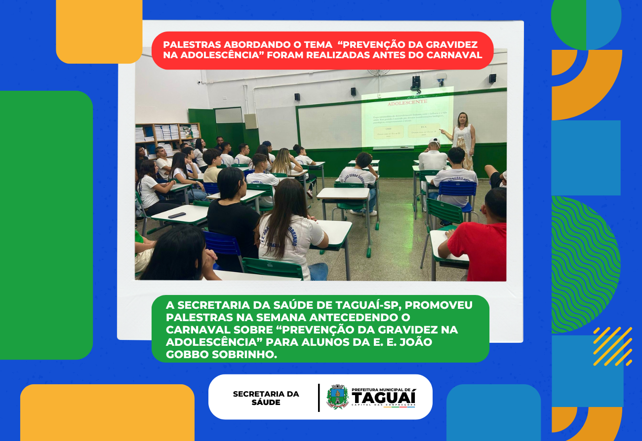 Palestras abordando o tema  “Prevenção da gravidez na adolescência” foram realizadas antes do carnaval em Taguaí