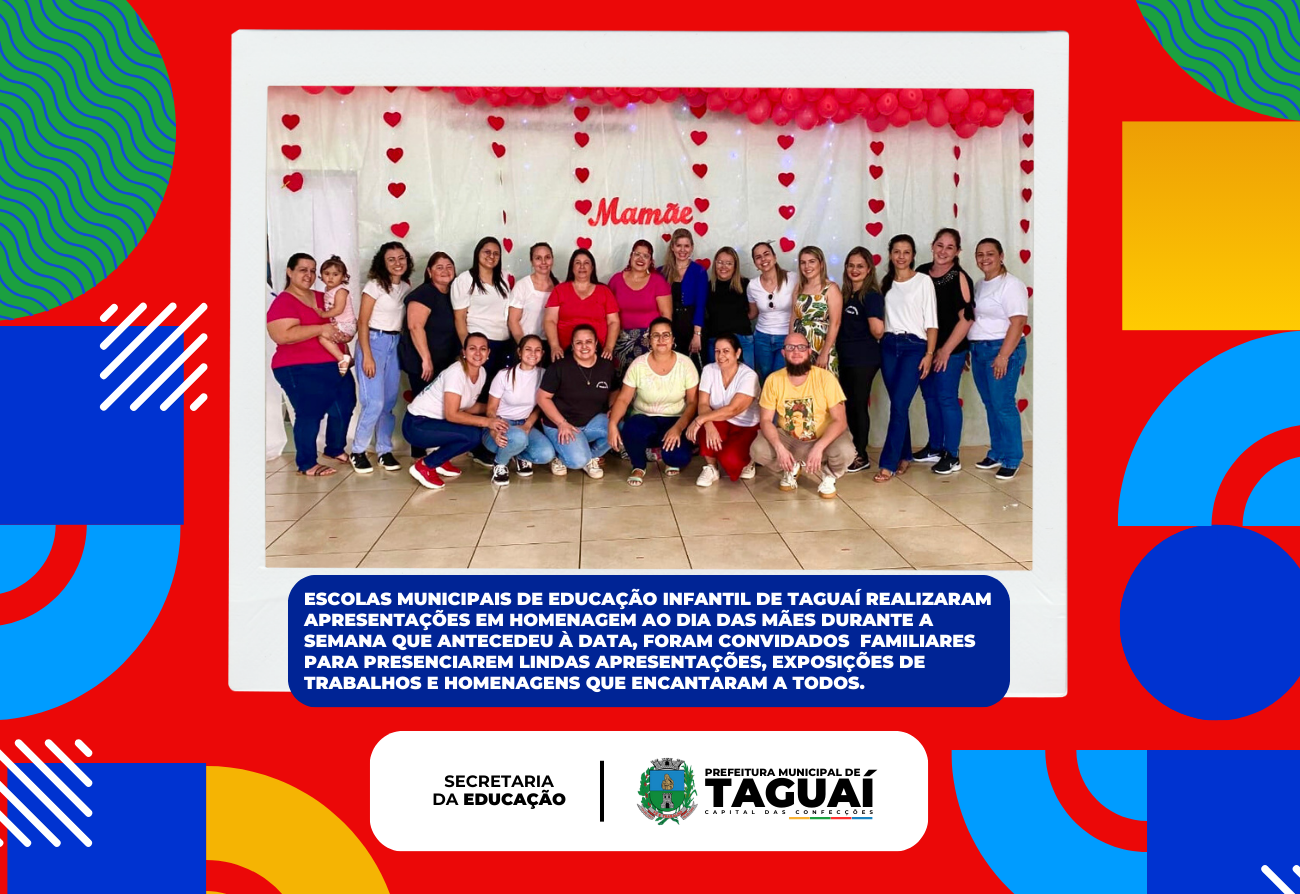 Escolas Municipais de Educação Infantil de Taguaí realizaram apresentações em homenagem ao Dia das Mães 