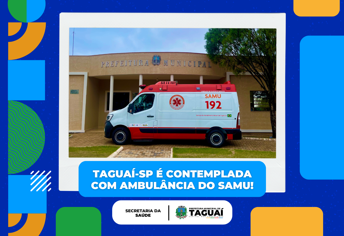 Taguaí-SP é contemplada com Ambulância do Samu!